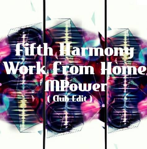 Fifth Harmony - Work From Home ( MPower Club Mix)