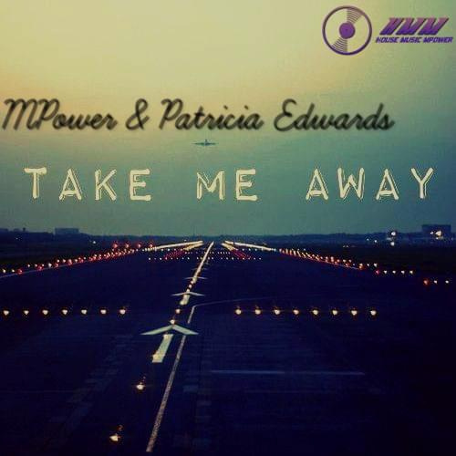 MPower & Patricia Edwards - Take Me Away